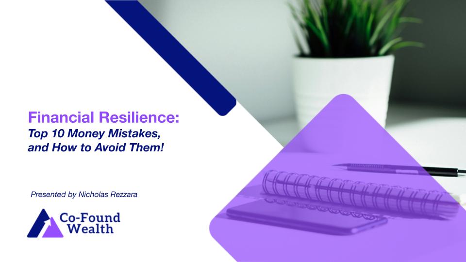 Financial Resilience: Top 10 Money Mistakes, and How to Avoid Them!